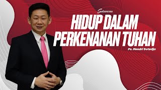 Ibadah Online 4 Agustus 2024 | Hidup Dalam Perkenanan Tuhan | Ps. Hendri Sutedja