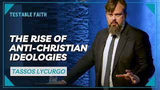 The Rise of Anti-Christian Ideologies | Tassos Lycurgo