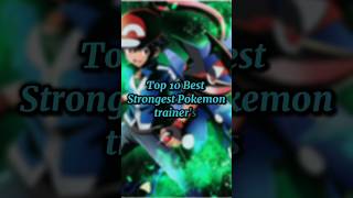 top 10 strongest Pokemon trainer's#shorts#viral