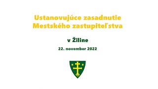 Ustanovujúce zasadnutie Mestského zastupiteľstva v Žiline | 22.11.2022