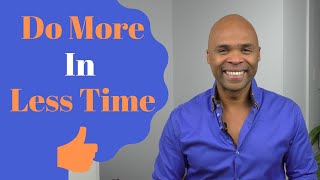 5 Smart Ways to Do More in Less Time