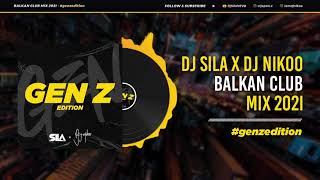 BALKAN PARTY MIX 2021 - GEN Z EDITION - DJ SILA X DJ NIKOO (BALKANIA)