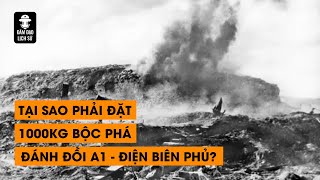 Tập 128: Tại sao phải đặt 1 tấn bộc phá đánh đồi A1 - Điện Biên Phủ? | ĐÀM ĐẠO LỊCH SỬ