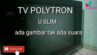 Cara servis tv polytron u slim ada gambar tak ada suara