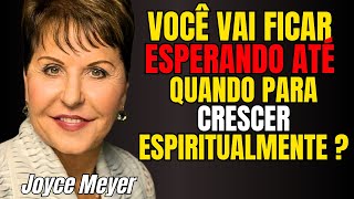 Você PRECISA Crescer Espiritualmente ! - Joyce Meyer 2024