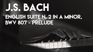 J. S. BACH | English Suite No. 2 in A Minor, BWV 807 - Prélude