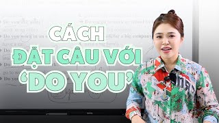 CÁCH ĐẶT CÂU VỚI DO YOU | Miss Lan