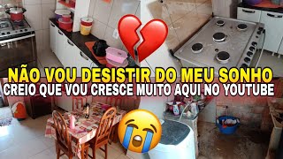 NÃO VOU DESISTIR DO MEU SONHO😭💔CREIO QUE VOU CRECE MUITO AQUI NO YOUTUBE//ORGANIZAÇÃO NA CASA 🥵😱