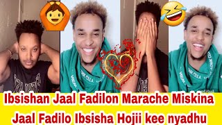 Ibsishan Jaal Fadilo Marachee Are Live  irraa Bahe Edaa Malif Ishada Qabate Jedhe itti Kolfe Arse 🤣