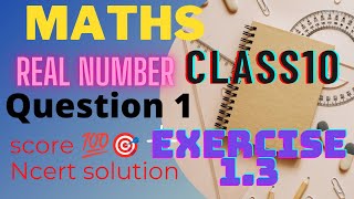 Question 1 exercise 1.3 || Class10 Real number|| Maths CBSEBoard|| NCERT solution|| #enlighten