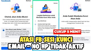 Cara mengatasi akun Fb terkunci sesi email dan nomor hp sudah tidak aktif terbaru 2023