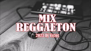 MIX REGGAETON - 2023 LO MAS NUEVO Dj Victor