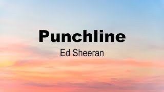 Punchline | Ed Sheeran | Moonlight | Lyrics