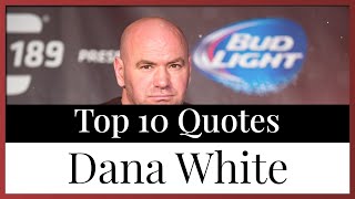 Top 10 Quotes Dana White | UFC Promotor