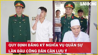 Quy định đăng ký nghĩa vụ quân sự lần đầu công dân cần lưu ý | Báo Lao Động