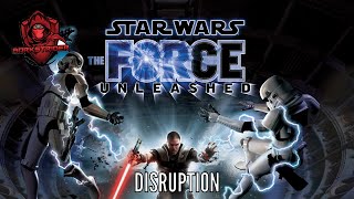 Star Wars: The Force Unleashed- Disruption