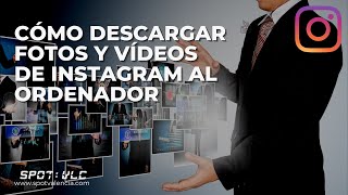 Cómo descargar imágenes y videos de Instagram al ordenador