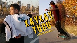 KAYKAY TURU | YOKUŞ AŞAĞI KAYKAY SÜRMEK (KAYKAY NASIL SÜRÜLMEZ)