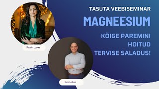 Webinar: Magneesium - kõige paremini hoitud tervise saladus