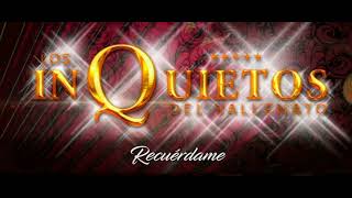 Los Inquietos Del Vallenato - Recuérdame