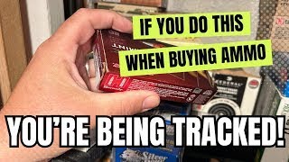 If You Do THIS When Buying Ammo, You're Being TRACKED!!