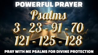 𝗟𝗜𝗦𝗧𝗘𝗡 𝗣𝗦𝗔𝗟𝗠𝗦 𝗧𝗢 𝗣𝗥𝗢𝗧𝗘𝗖𝗧 𝗬𝗢𝗨𝗥 𝗛𝗢𝗠𝗘: PSALMS 3, 23, 91, 70, 121, 125, 128 🙏📖🔥