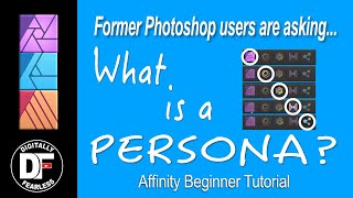 Affinity Photo beginner tutorial. What is a persona?