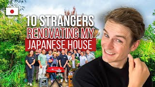 I Invited 10 Strangers to Renovate my Japanese Farm - Here’s What Happened