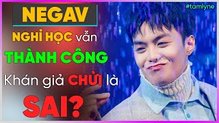 NEGAV NGHỈ HỌC vẫn THÀNH CÔNG - Khán giả Chửi là SAI? [Dưa Leo DBTT]