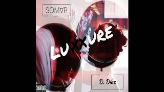 SOMAR ✘ D Diaz "Luxxure" [DU Exclusivo - Official Audio]