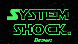 SystemShock. Begining