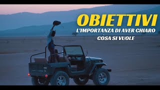 Obiettivi: L'importanza di aver chiaro cosa si vuole - Video Motivazionale