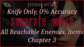 [Resident Evil 4][Separate Ways][3] Knife Only. 0% Accuracy. All Reachable Enemies/Items. No Damage.