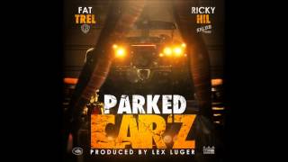 FAT TREL FT RICH HIL - PARKED CARZ [PROD BY LEX LUGER]