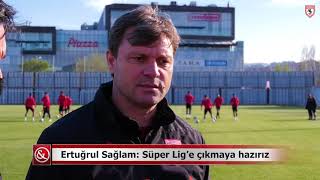 Ertuğrul Sağlam: Süper Lig’e çıkmaya hazırız| Samsun ve Haber