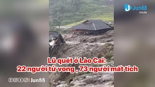 Lũ quét ở Lào Cai 22 người tử vong , 73 mất tich #luquet #lũlut #tinmoi #laocai