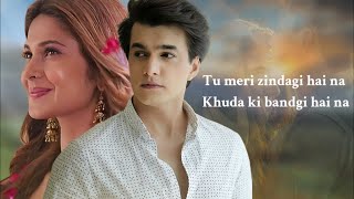 Tu Meri Zindagi Hai (LYRICS) - Kunal Mishra | Mohsin Khan | Jennifer Winget | New Song