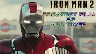 Iron Man 2: Greatest Film of All Time?