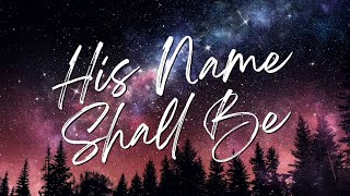 HIS NAME SHALL BE - Matt Redman | Praise & Worship Song lyric video