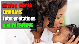 Giving a baby or Having a Baby Dream Mean? Childbirth dreams Interpretation and Symbols