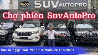 Phần 1. Chợ phiên SuvAutoPro. Săn #Landcruiser_Prado về cho vợ.