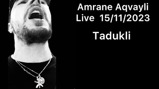 Amrane Aqvayli Live 15/11/2023 - Tadukli