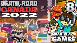 Burnin' Down the Boarder! - Death Road to Canada 2022 - Part 8