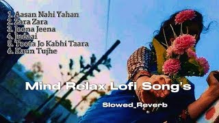 Best Mind Relax LoFi Songs 2024__Arijit Singh Best songs__Nasim Lyrics 128k