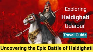 Exploring Haldighati: Uncovering the Epic Battle of Haldighati | Complete Travel Guide in Hindi!