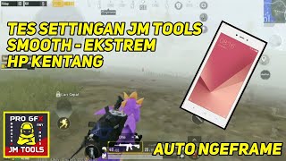 Tes Settingan JM TOOLS Smooth - Ekstrem Hp Kentang Auto Ngeframe