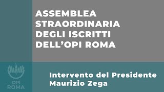 ASSEMBLEA STRAORDINARIA DEGLI ISCRITTI DELL'OPI DI ROMA: INTERVENTO DEL PRESIDENTE MAURIZIO ZEGA