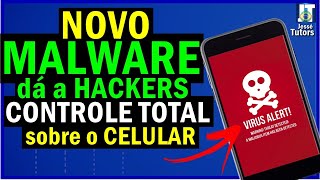 NOVO MALWARE dá a HACKERS CONTROLE TOTAL do CELULAR