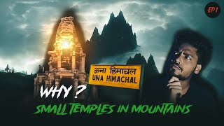 WHY MOUNTAINS HAVE SMALL TEMPLE'S EVERYWHERE ? |पहाड़ों में क्यूँ ज़्यादातर मंदिर होते हैं |EP :- 1