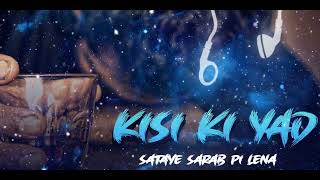 🎧Kisi_Ki_Yaad_🫂Sataye_Sharab🍷🍷Pi_Lena🍷💔🍷🎵 SLOW Reverb LOFI SONG 💞🎧